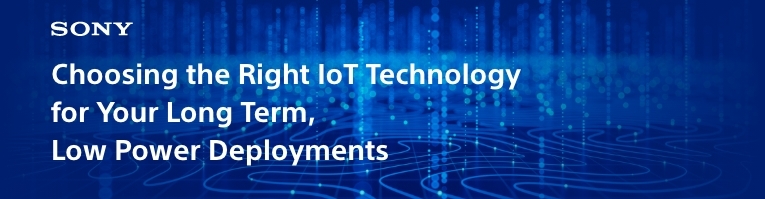 Choosing the Right IoT Technology for Your Long Term, Low Power Deployments